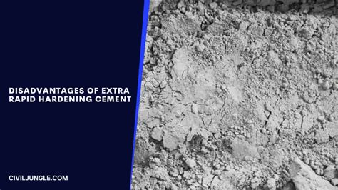 Extra Rapid Hardening Cement | Advantages & Disadvantages of Extra Rapid Hardening cement ...