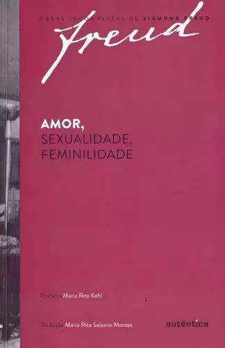 Amor Sexualidade Feminilidade De Freud Sigmund Obras Incompletas