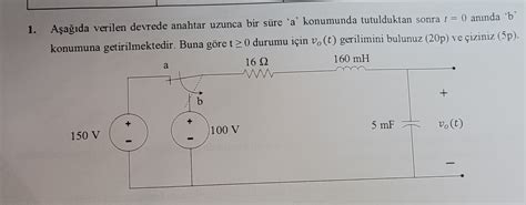 Aşağıda verilen devrede anahtar uzunca bir süre a Chegg