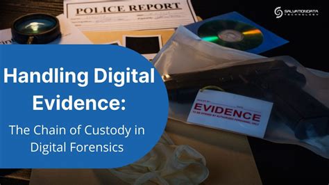 Handling Digital Evidence - The Chain of Custody in Digital Forensics