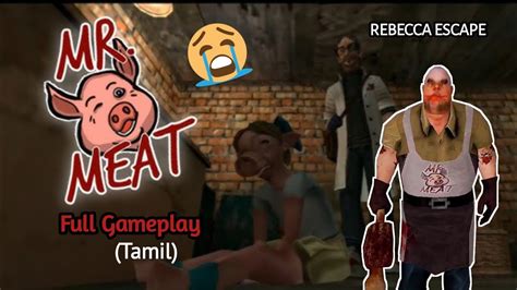 Mr Meat Rebecca Escape Full Gameplay Tamil Youtube