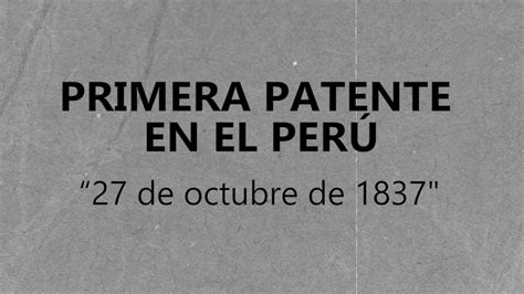 27 de octubre de 1837 Primer registro de patente en el Perú YouTube