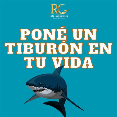 PONÉ UN TIBURON EN TU VIDA RG INVERSIONES