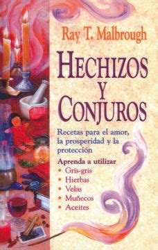 Libro Hechizos Y Conjuros Recetas Para El Amor La Prosperidad Y La