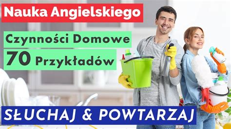 Angielski W Praktyce Czynno Ci Domowe S Uchaj I Powtarzaj Youtube