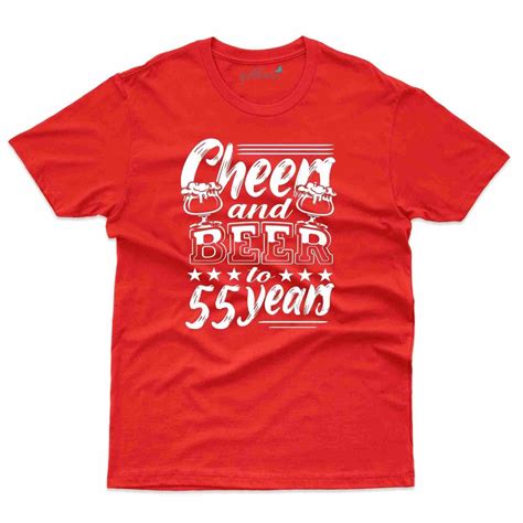 Cheers And Beers T Shirt 55th Birthday Collection At Rs 899 00 Cheer