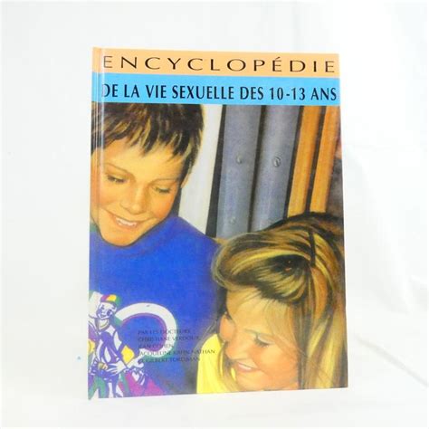 Livre Jeunesse Encyclopédie De La Vie Sexuelle Des 10 13 Ans Label Emmaüs