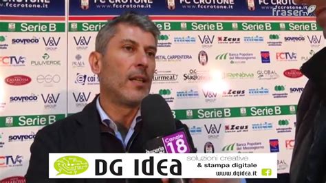 Crotone Vs Pro Vercelli Parla Mister C Scazzola Youtube