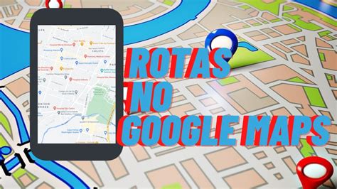 Como Criar Rotas No Google Maps Youtube