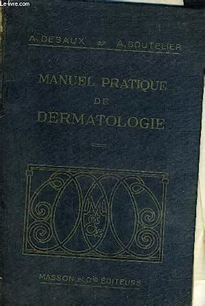 Manuel Pratique De Dermatologie Le Diagnostic La Peau Et Ses Reactions