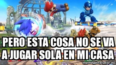 Meme Personalizado Pero Esta Cosa No Se Va A Jugar Sola En Mi Casa