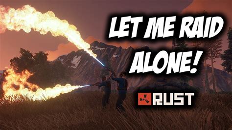 Rust Let Me Raid Alone Solo Survival Epi Youtube