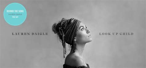 Behind The Song Lauren Daigle Shares The Heart Behind Her Single “you Say”