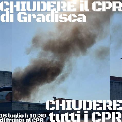 Chiudere Tutti I Cpr Presidio Solidale Luglio Ore Gradisca