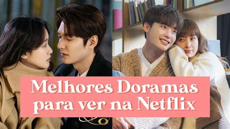 MELHORES DORAMAS DA NETFLIX Qual Dorama Assistir Na Netflix Mica