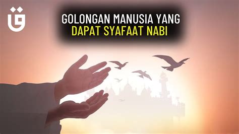 Masyaallah Golongan Manusia Yang Mendapat Syafaat Di Hari Kiamat