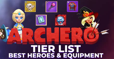 Archero Tier List Heroes Equipment Abilities More