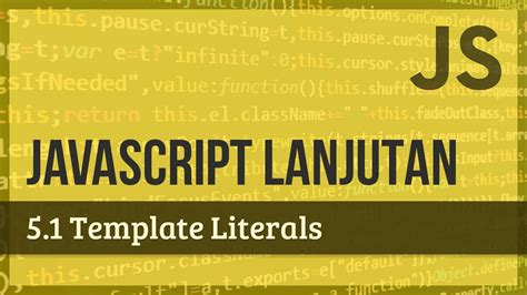 Javascript Lanjutan Template Literals Youtube