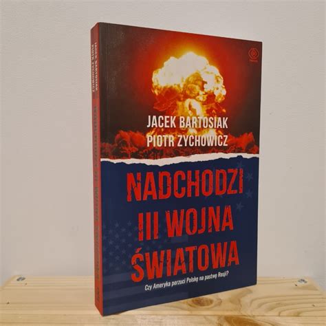 Nadchodzi III wojna światowa Bartosiak Zychowicz Łódź Kup teraz na