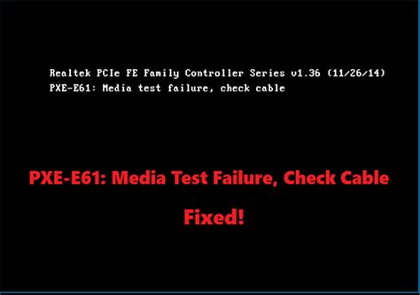 Solve 'PXE-E61: Media Test Failure, Check Cable' Error Now