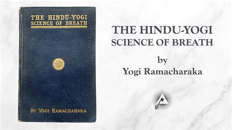 The Hindu Yogi Science Of Breath 1903 By Yogi Ramacharaka Youtube