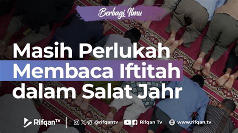 Masih Perlukah Membaca Iftitah Dalam Salat Jahr Ustaz Dr Muhammad