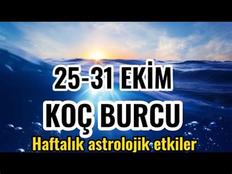 25 31 EKİM 2021 KOÇ BURCU HAFTALIK BURÇ YORUMLARI YouTube