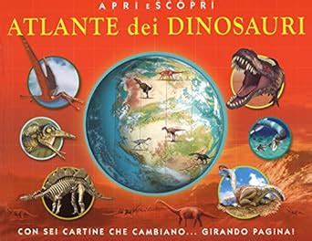 Amazon It Atlante Dei Dinosauri Apri E Scopri Ediz Illustrata