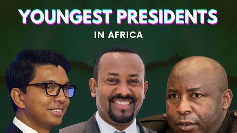 Top 10 Youngest Presidents In Africa (2022)