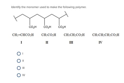 Solved Identify The Monomer Used To Make The Following