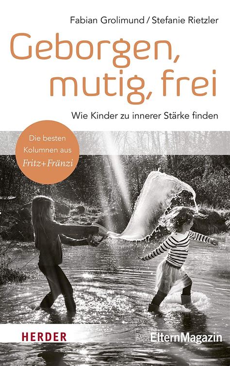 Geborgen Mutig Frei Wie Kinder Zu Innerer St Rke Finden Fabian