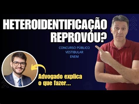 HETEROIDENTIFICAÇÃO ENTENDA O QUE É E POR QUE ELA REPROVA EM CONCURSOS