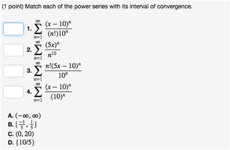 Solved Match Each Of The Power Series With Its Interval Of Chegg