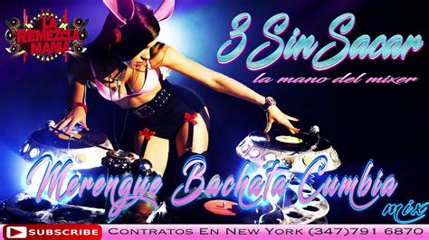 Merengue Bachata Cumbia Mix La Mezcla Sin Sacar Djmanianyc Youtube