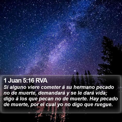 1 Juan 5 16 RVA Si alguno viere cometer á su hermano pecado no