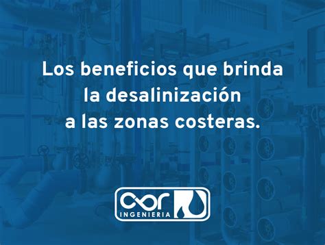 Los Beneficios Que Brinda La Desalinizaci N A Las Zonas Costeras