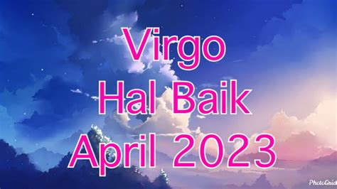 Virgo Hal Baik APR 2023 Kamu Akan Sukses Tapi Dengan Kondisi Ujian