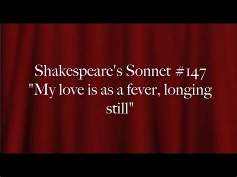 Shakespeare S Sonnet My Love Is As A Fever Longing Still Youtube