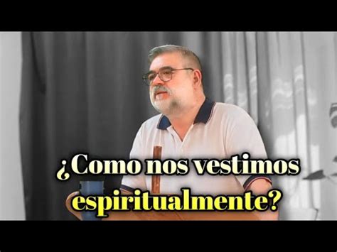 Como Nos Vestimos Espiritualmente Colosenses Youtube