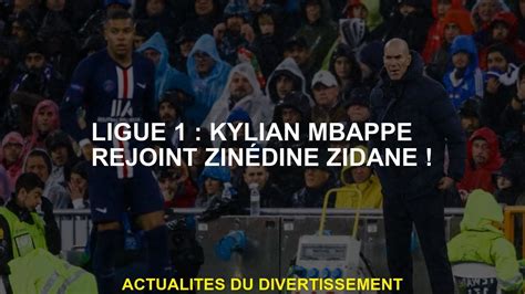 Ligue Kylian Mbapp Rejoint Zinedine Zidane Video Dailymotion