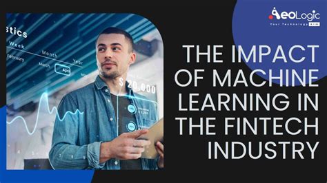 The Impact Of Machine Learning In The Fintech Industry Aeologic Blog