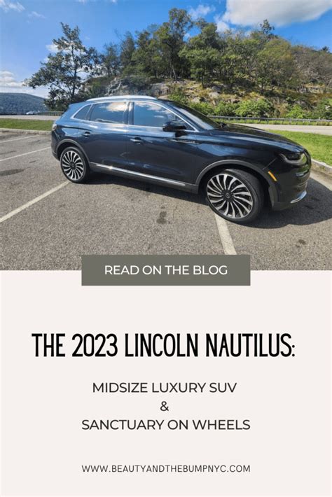 The 2023 Lincoln Nautilus Midsize Luxury SUV And Sanctuary On Wheels