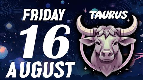 VERY STRONG AN UNEXPECTED GIFT TAURUS HOROSCOPE FOR TODAY August