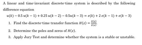 Solved A Linear And Time Invariant Discrete Time System Is