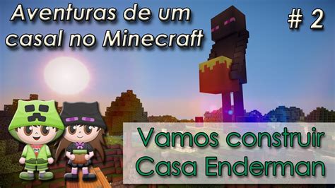 Aventuras De Um Casal No Minecraft Tutorial Enderman 2 YouTube