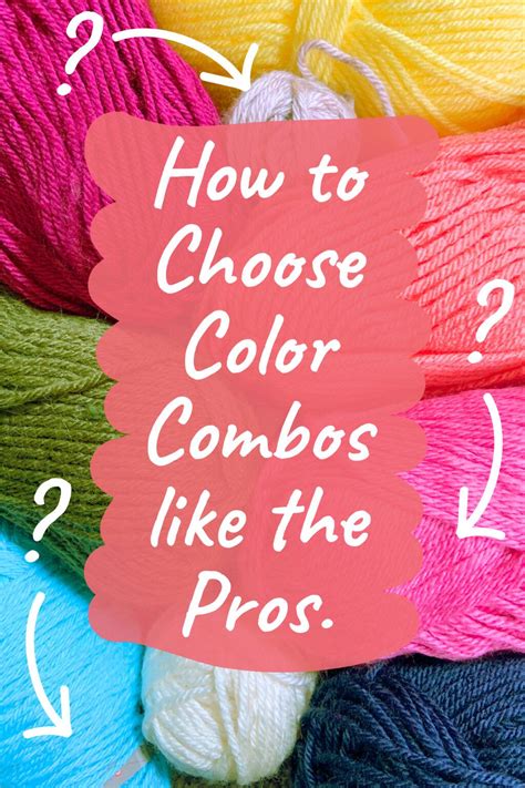 Colorful Balls Of Yarn With The Words How To Choose Color Combos Like