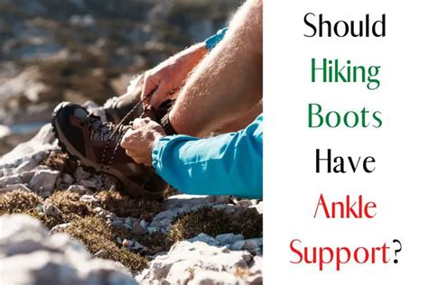 Should Hiking Boots Have Ankle Support? - From Your Trails