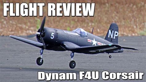 FLIGHT REVIEW Dynam F4U Corsair 1270mm Wingspan Warbird YouTube