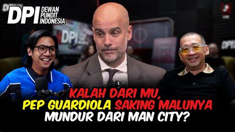 PEP GUARDIOLA AKAN MUNDUR APAKAH INI EFEK KEKALAHAN DARI MANCHESTER