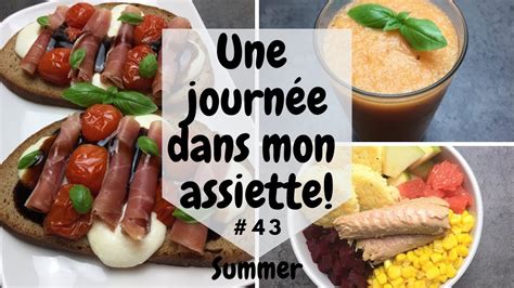 Une Journée Dans Mon Assiette 43 🌷 Summer 🌷 Youtube